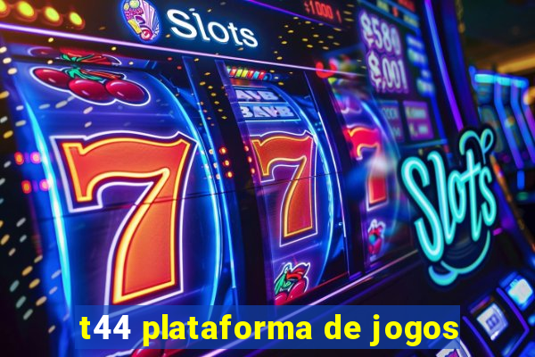 t44 plataforma de jogos